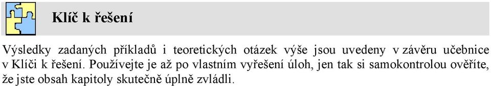 Používejte je až po vlastním vyřešení úloh, jen tak si
