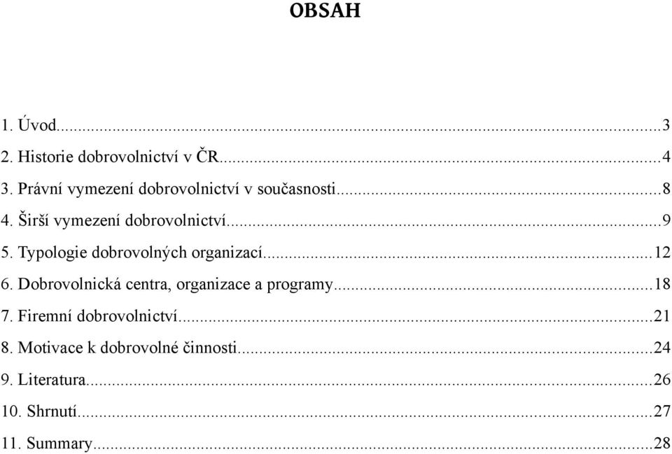 Typologie dobrovolných organizací...12 6. Dobrovolnická centra, organizace a programy.