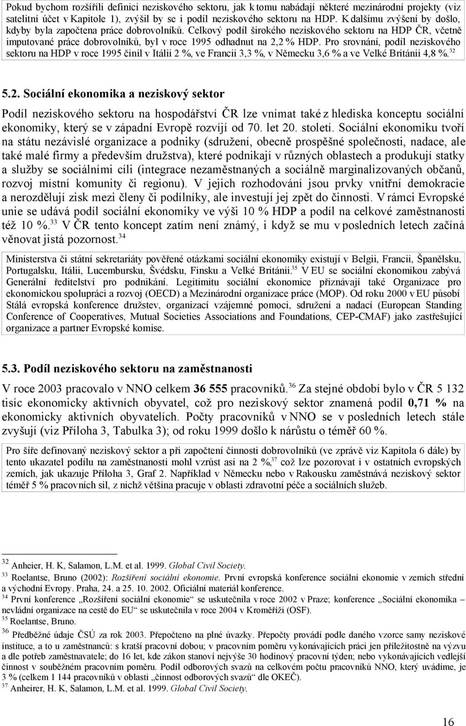 Pro srovnání, podíl neziskového sektoru na HDP v roce 1995 činil v Itálii 2 