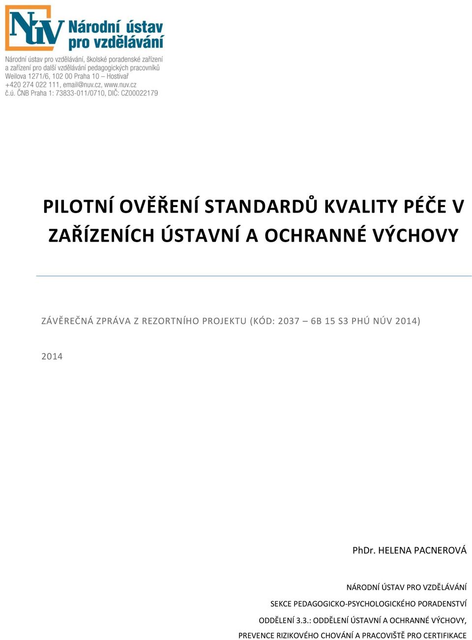 HELENA PACNEROVÁ NÁRODNÍ ÚSTAV PRO VZDĚLÁVÁNÍ SEKCE PEDAGOGICKO-PSYCHOLOGICKÉHO