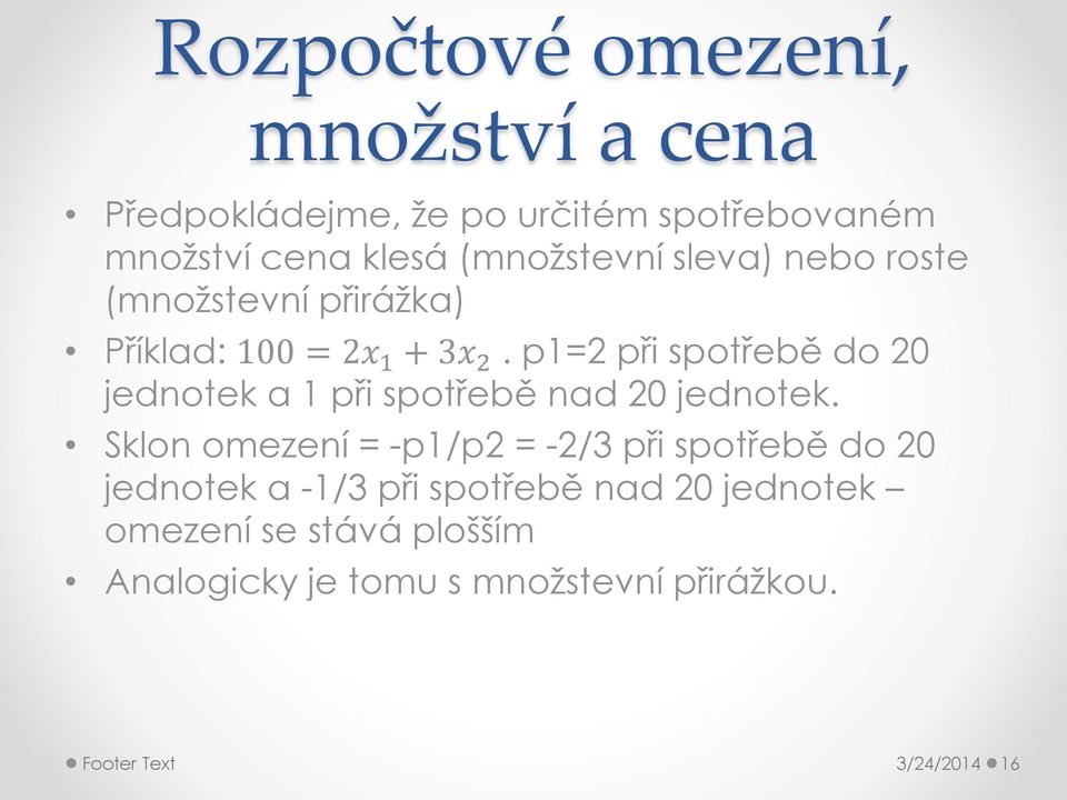 p1=2 při spotřebě do 20 jednotek a 1 při spotřebě nad 20 jednotek.