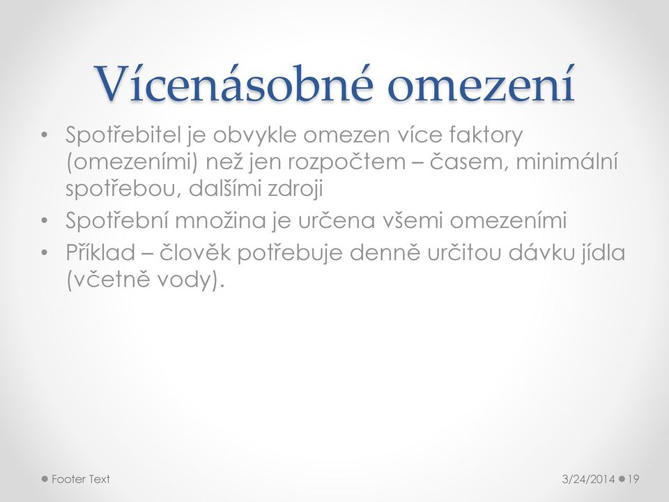 zdroji Spotřební množina je určena všemi omezeními Příklad člověk