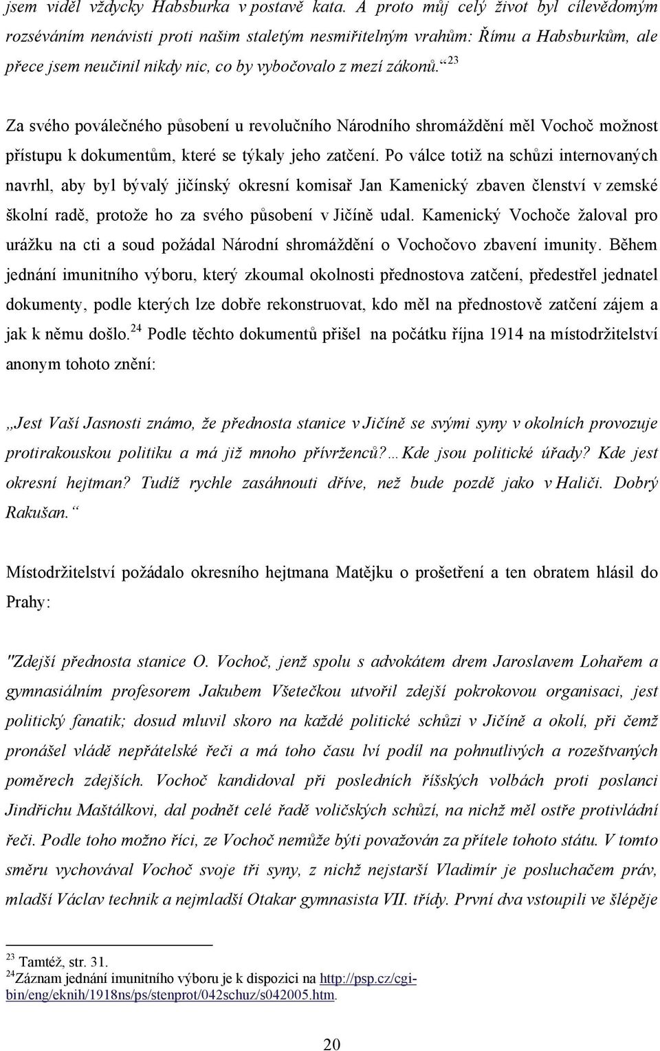 23 Za svého poválečného působení u revolučního Národního shromáždění měl Vochoč možnost přístupu k dokumentům, které se týkaly jeho zatčení.