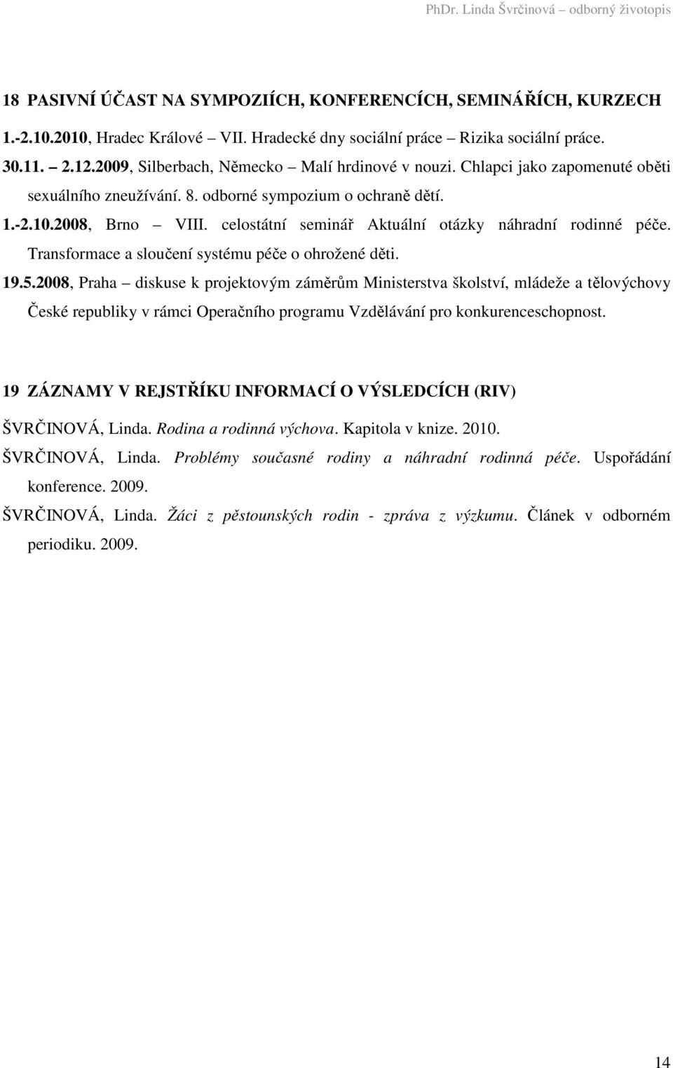 celostátní seminář Aktuální otázky náhradní rodinné péče. Transformace a sloučení systému péče o ohrožené děti. 19.5.