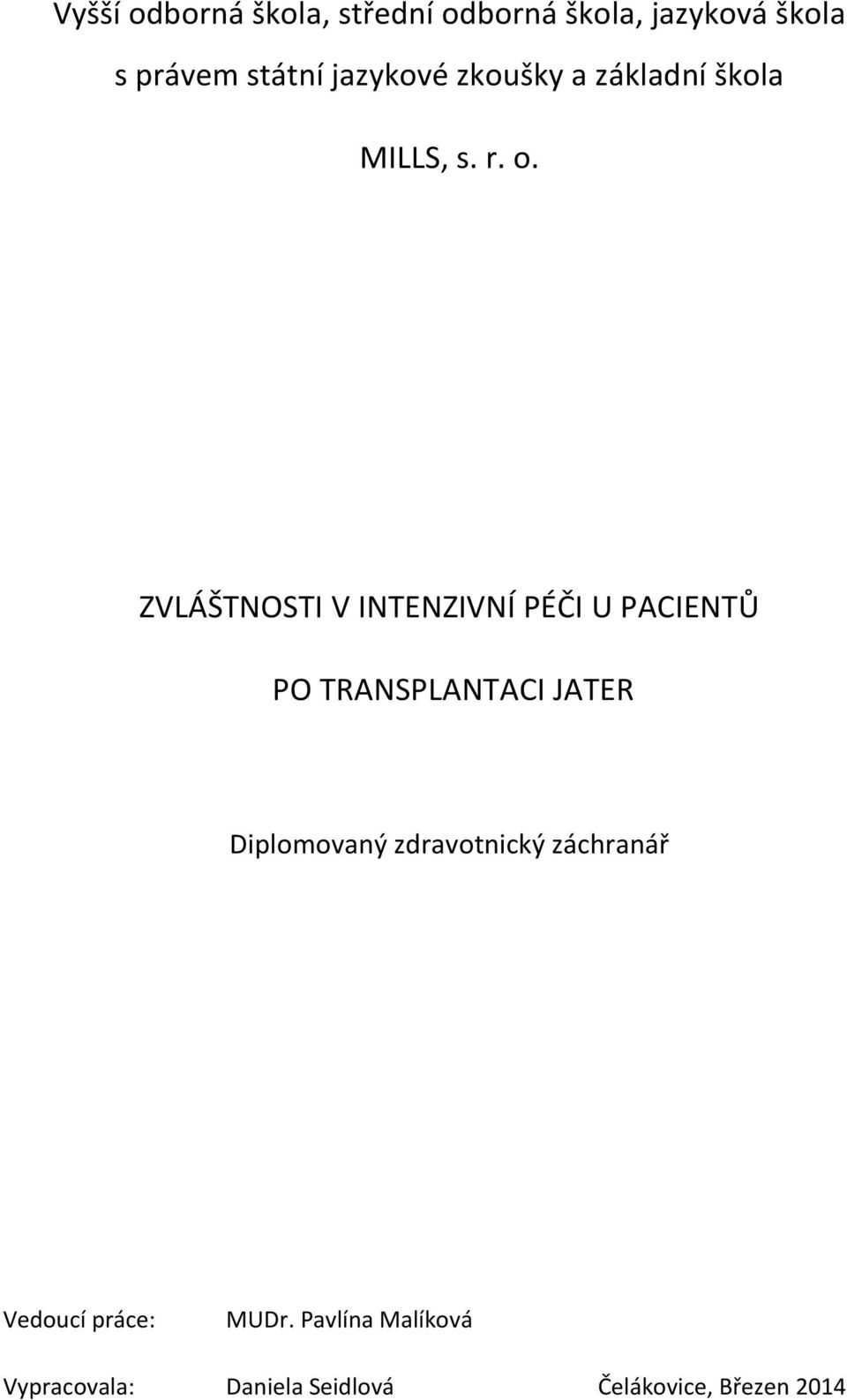 ZVLÁŠTNOSTI V INTENZIVNÍ PÉČI U PACIENTŮ PO TRANSPLANTACI JATER Diplomovaný