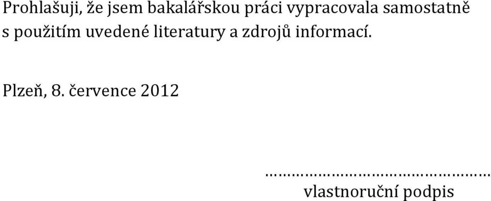 uvedené literatury a zdrojů informací.