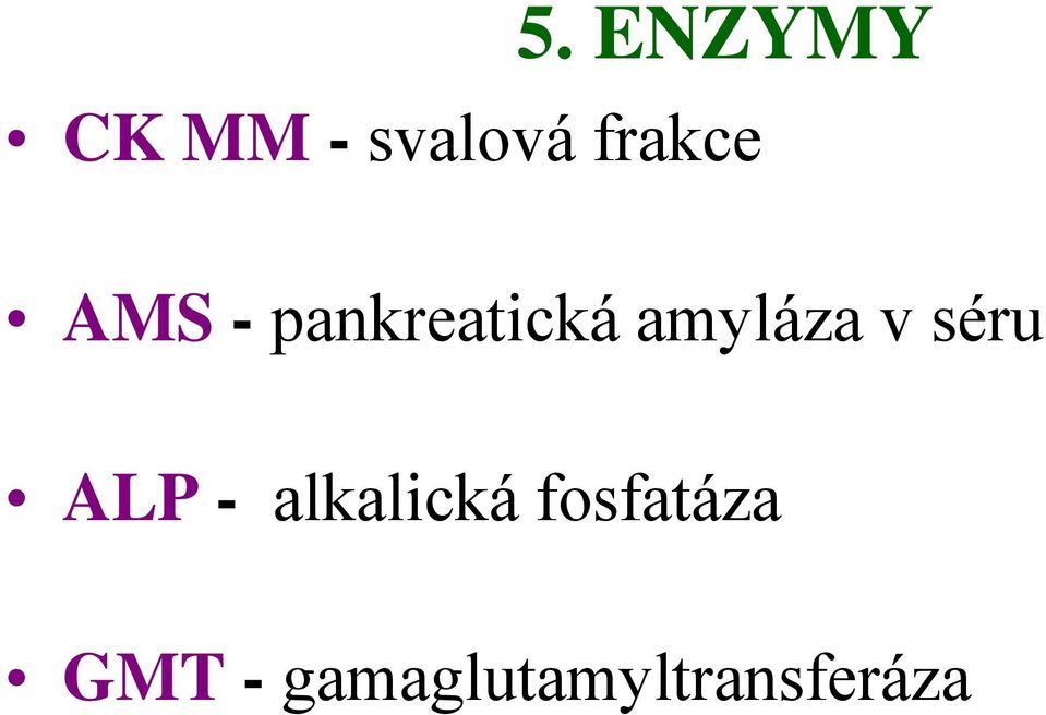 amyláza v séru ALP - alkalická