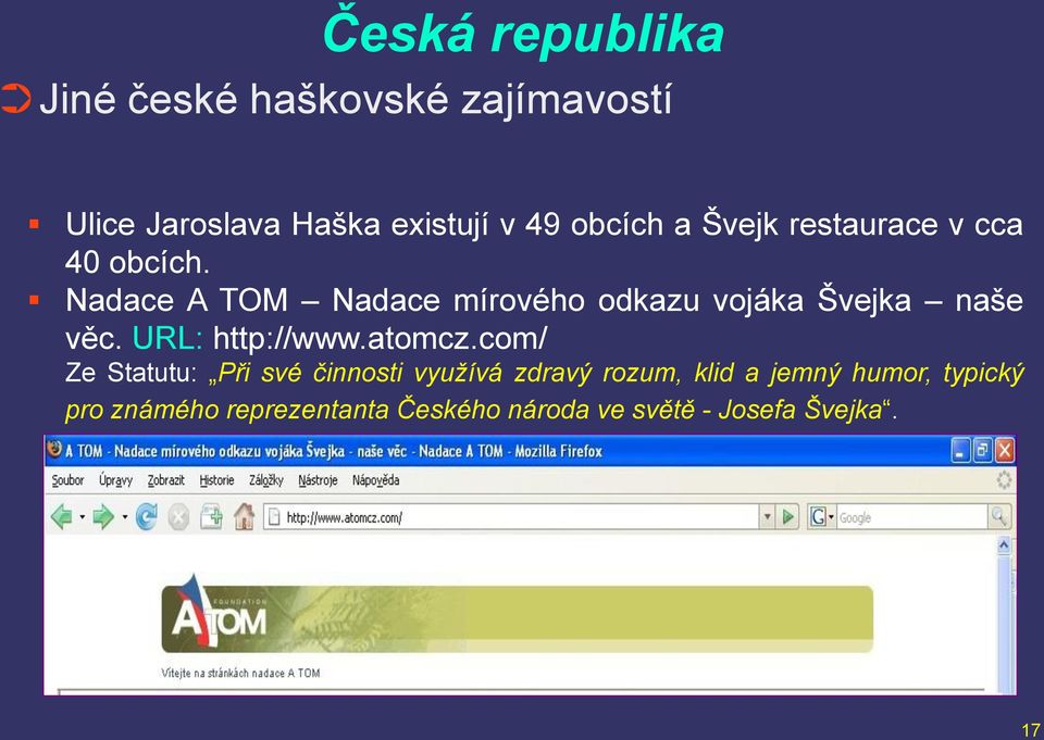 Nadace A TOM Nadace mírového odkazu vojáka Švejka naše věc. URL: http://www.atomcz.