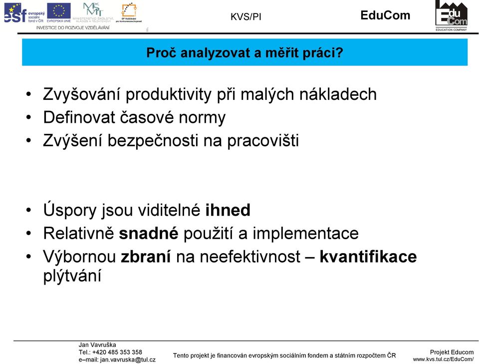 normy Zvýšení bezpečnosti na pracovišti Úspory jsou viditelné