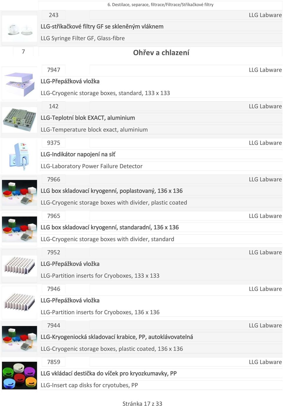 7966 LLG box skladovací kryogenní, poplastovaný, 136 x 136 LLG Cryogenic storage boxes with divider, plastic coated 7965 LLG box skladovací kryogenní, standaradní, 136 x 136 LLG Cryogenic storage