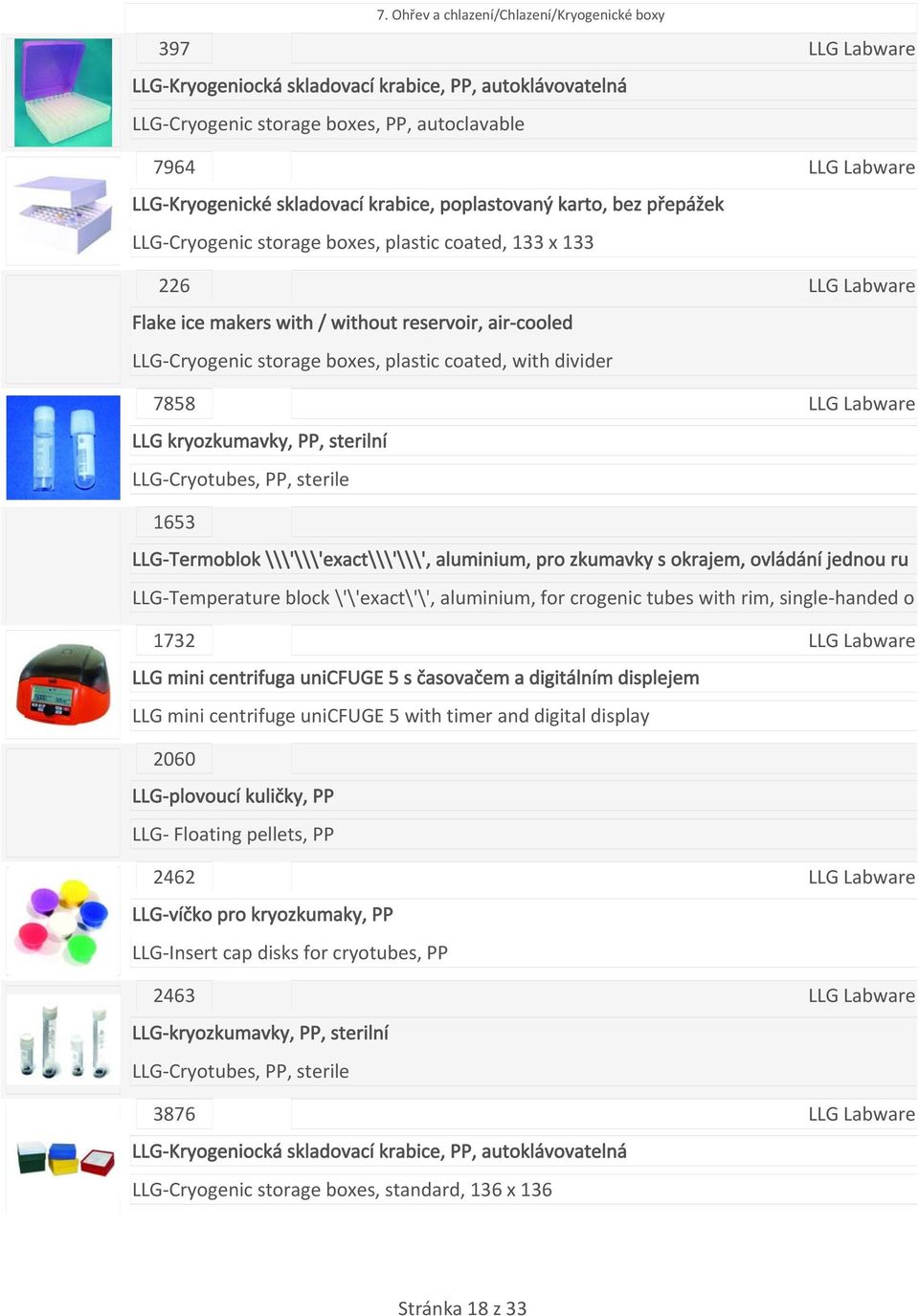 divider 7858 LLG kryozkumavky, PP, sterilní LLG Cryotubes, PP, sterile 1653 LLG Termoblok \\\'\\\'exact\\\'\\\', aluminium, pro zkumavky s okrajem, ovládání jednou ru LLG Temperature block