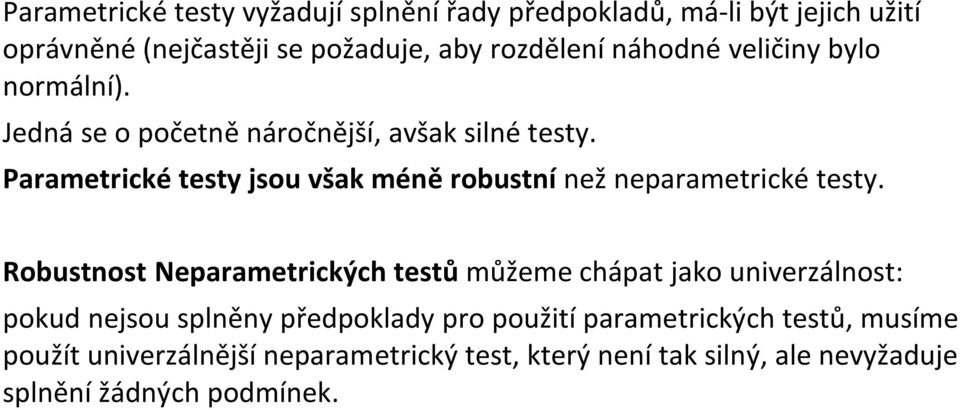 Parametrické testy jsou však méně robustní než neparametrické testy.