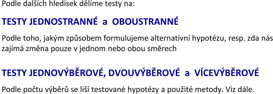 zda nás zajímá změna pouze v jednom nebo obou směrech TESTY JEDNOVÝBĚROVÉ,