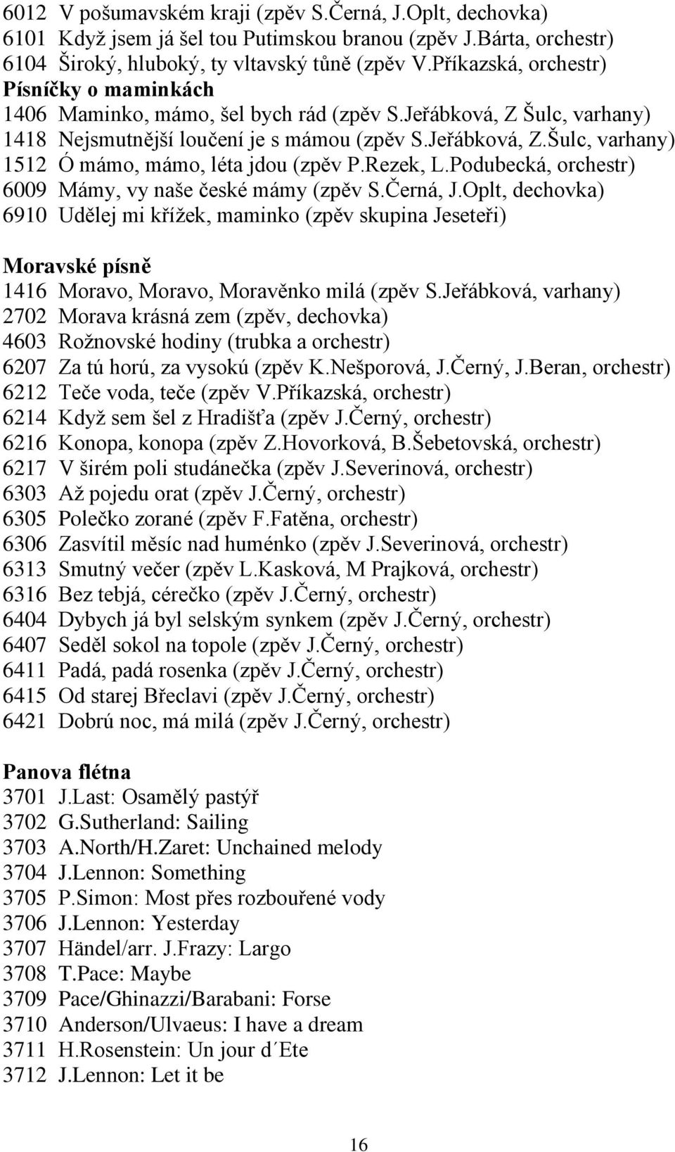 Rezek, L.Podubecká, orchestr) 6009 Mámy, vy naše české mámy (zpěv S.Černá, J.