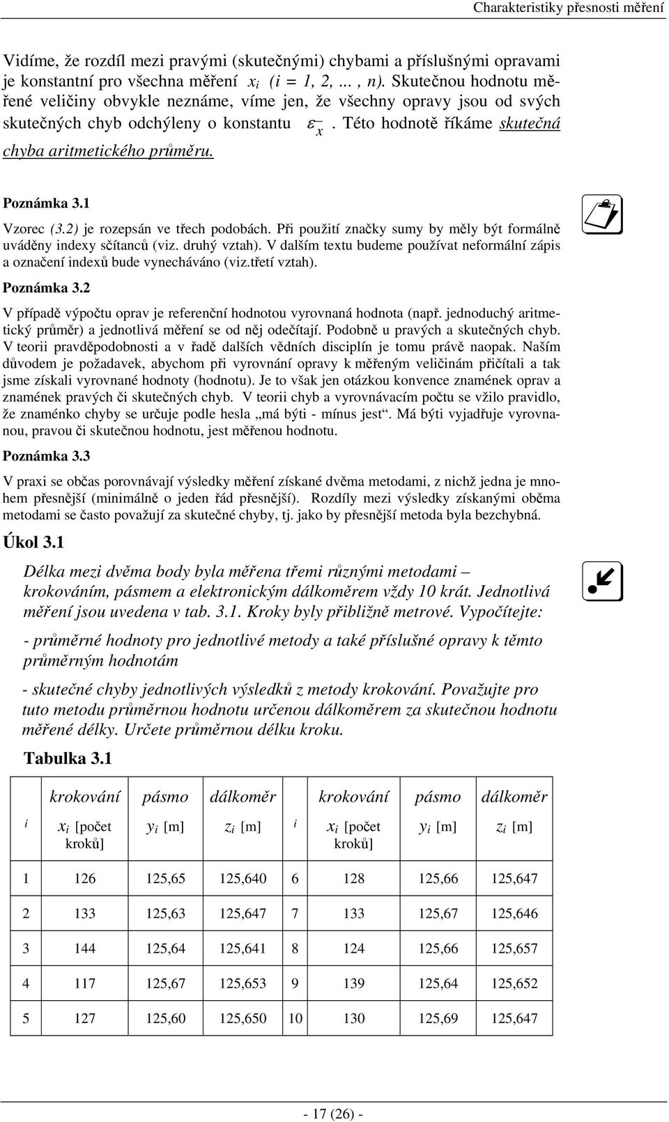 Poznámka 3.1 Vzorec (3.2) je rozepsán ve třech podobách. Při použití značky sumy by měly být formálně uváděny indexy sčítanců (viz. druhý vztah).