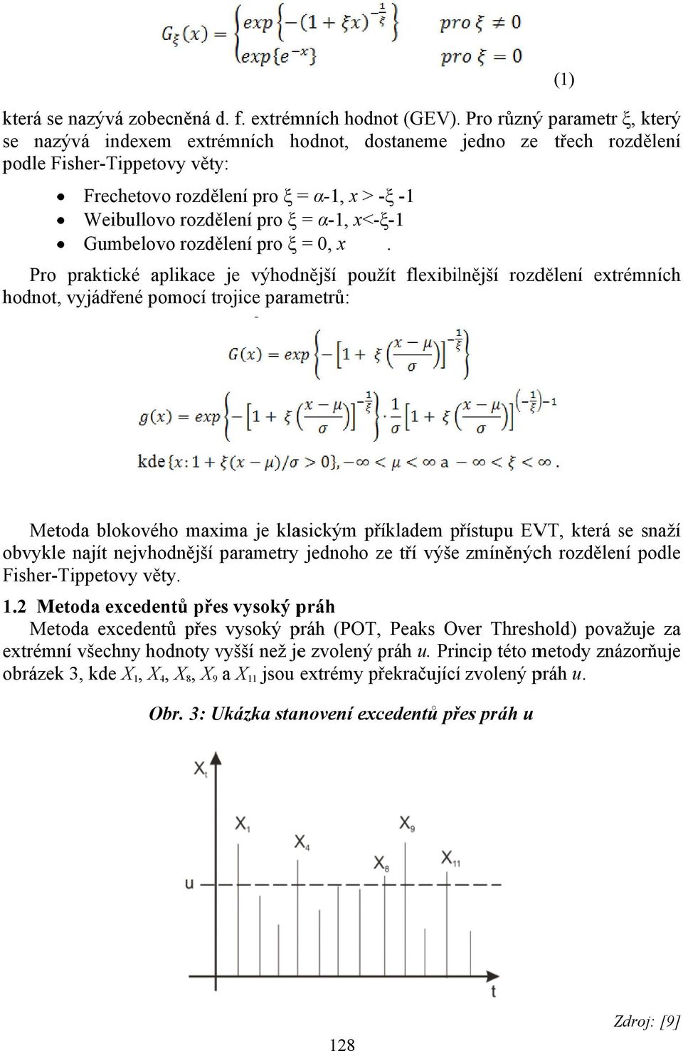 = α-1, x<-ξ-1 Gumbelovo rozdělení pro ξ = 0, x.