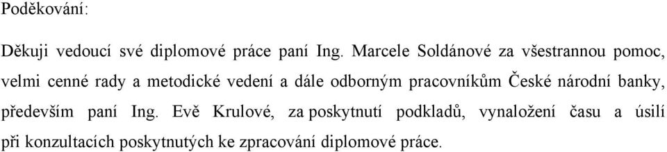 dále odborným pracovníkům České národní banky, především paní Ing.