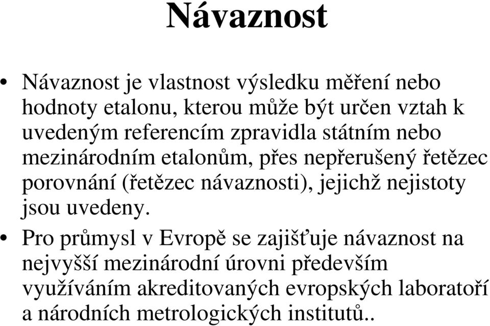 (řetězec návaznosti), jejichž nejistoty jsou uvedeny.