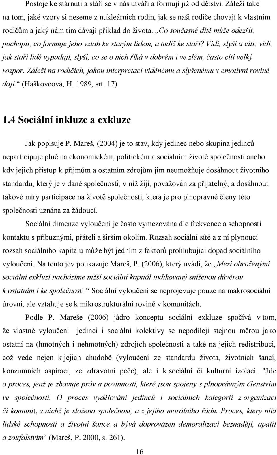 Co současné dítě může odezřít, pochopit, co formuje jeho vztah ke starým lidem, a tudíž ke stáří?