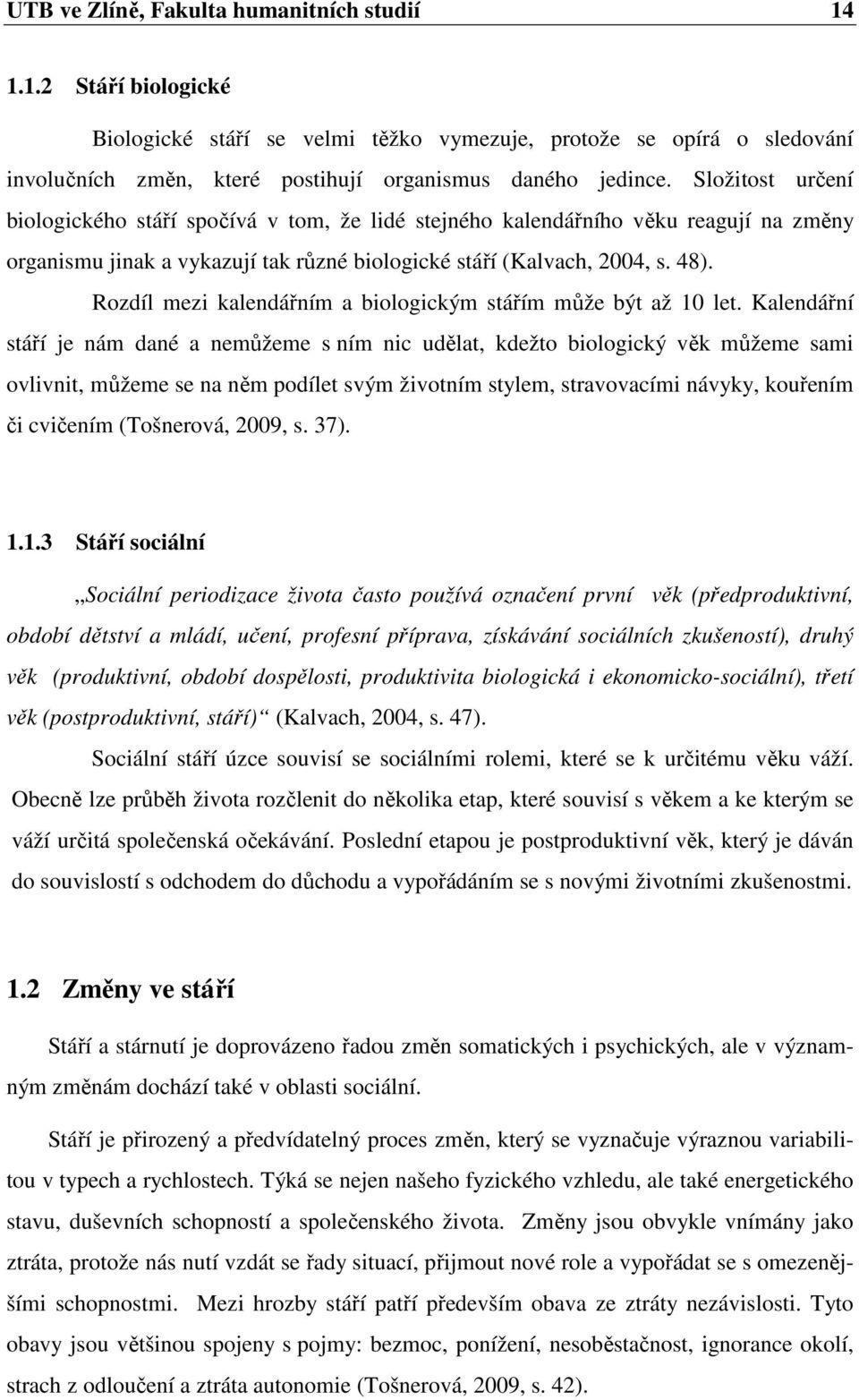 Rozdíl mezi kalendářním a biologickým stářím může být až 10 let.