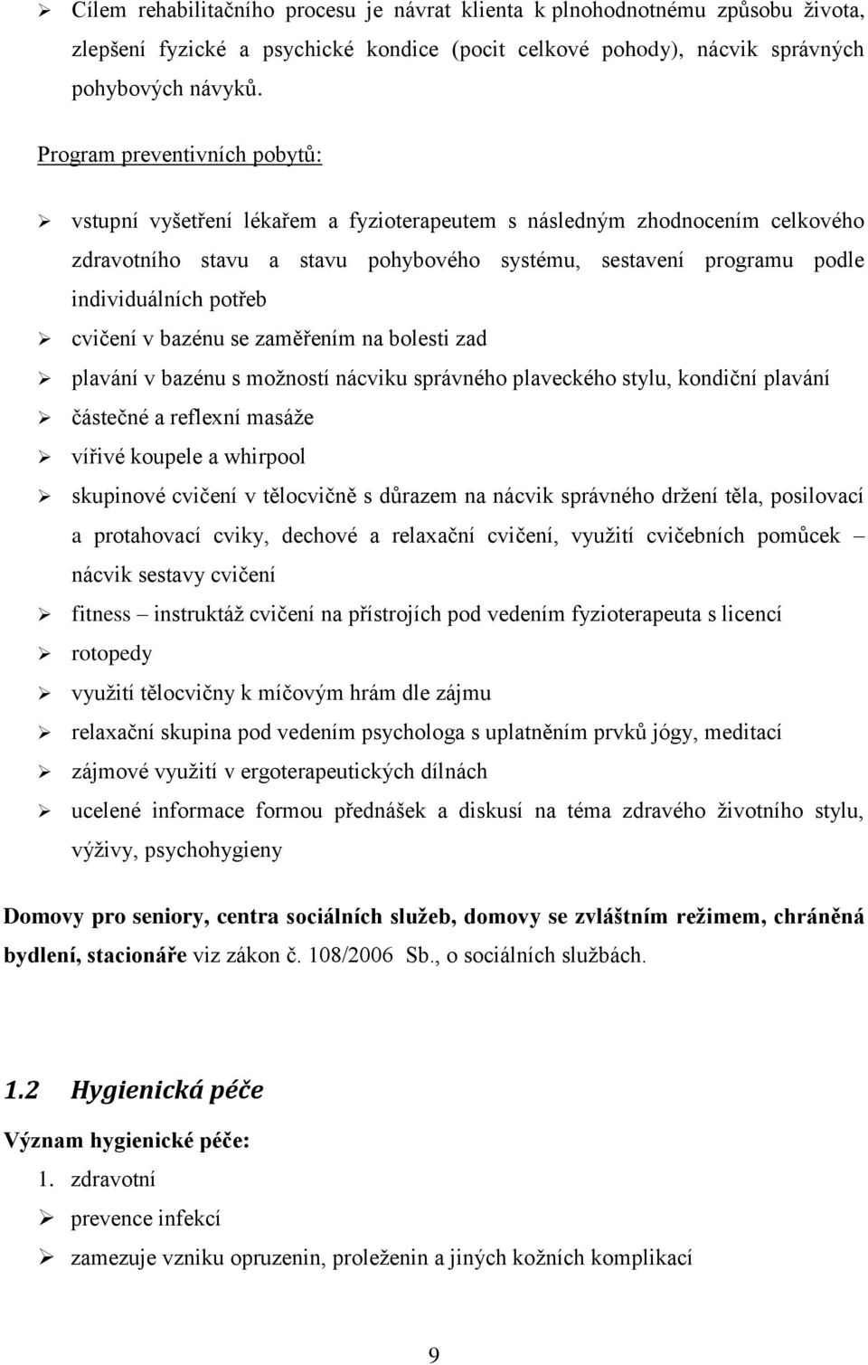 potřeb cvičení v bazénu se zaměřením na bolesti zad plavání v bazénu s možností nácviku správného plaveckého stylu, kondiční plavání částečné a reflexní masáže vířivé koupele a whirpool skupinové