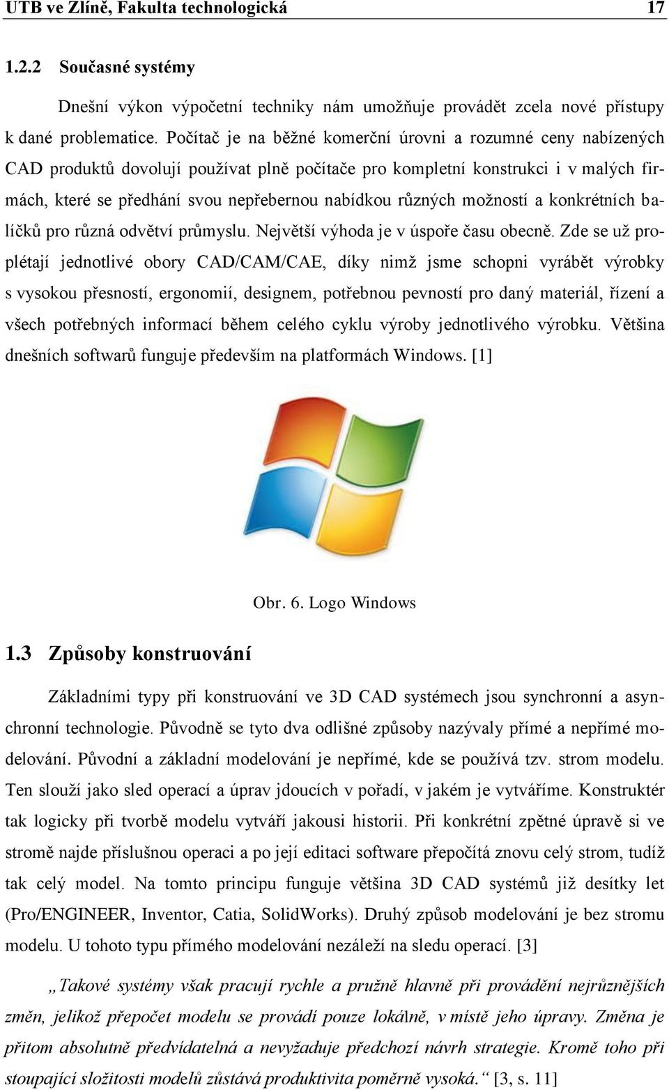 různých možností a konkrétních balíčků pro různá odvětví průmyslu. Největší výhoda je v úspoře času obecně.