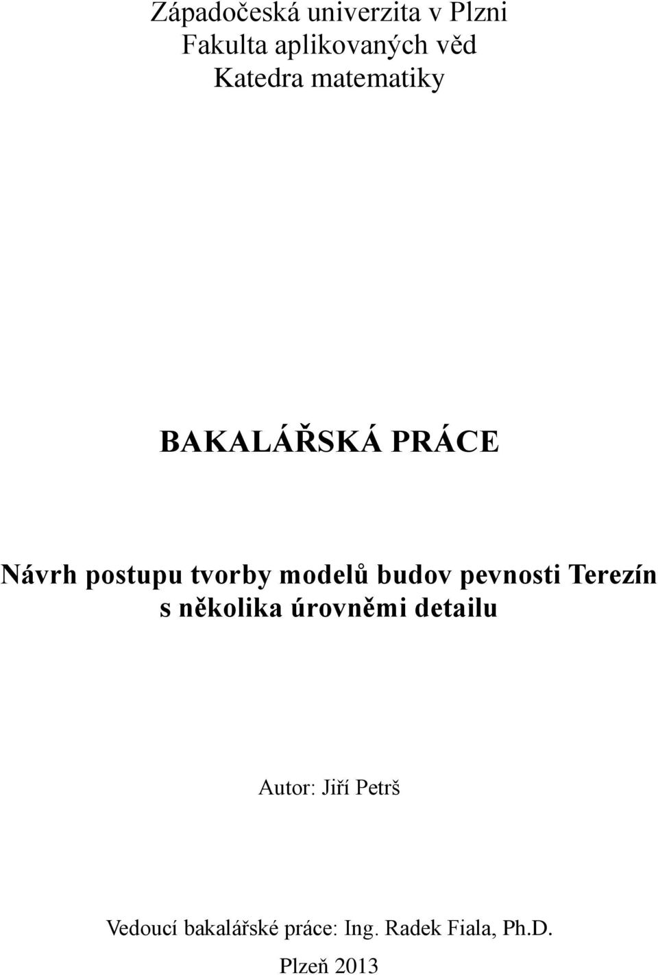 modelů budov pevnosti Terezín s několika úrovněmi detailu