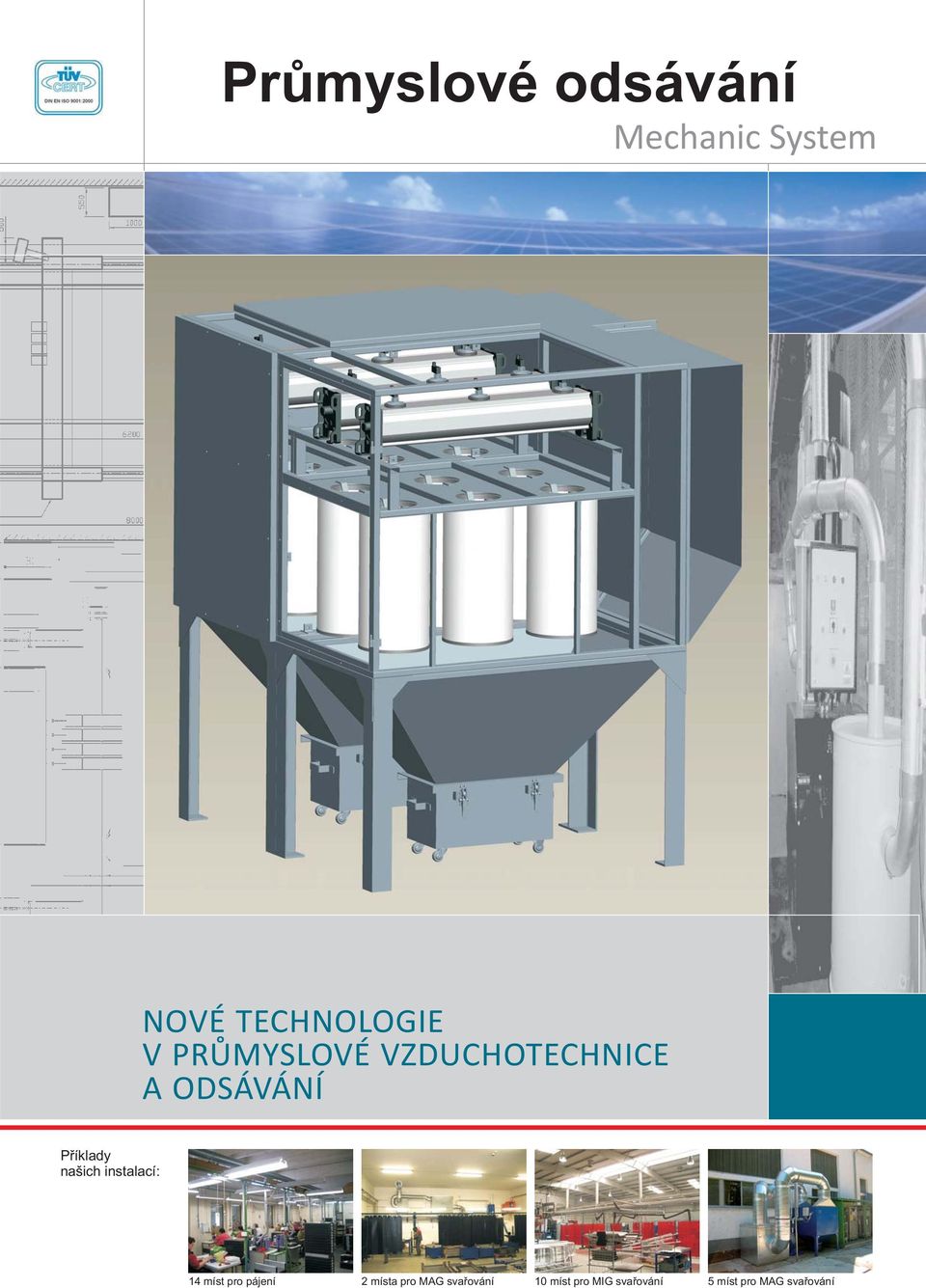 našich instalací: 14 míst pro pájení 2 místa pro MAG