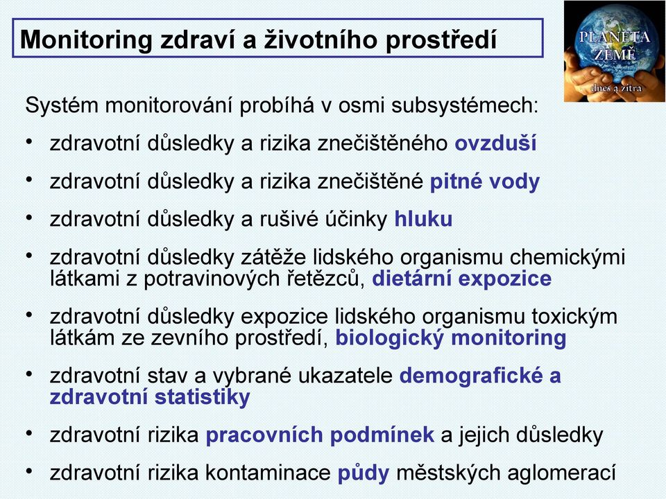 potravinových řetězců, dietární expozice zdravotní důsledky expozice lidského organismu toxickým látkám ze zevního prostředí, biologický monitoring