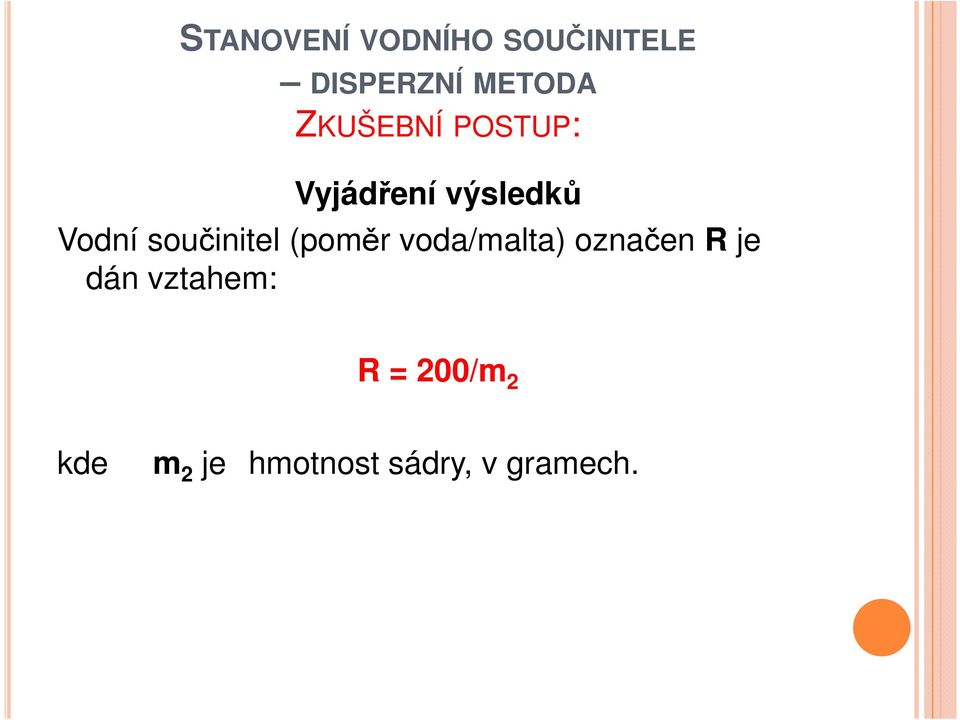 součinitel (poměr voda/malta) označen R je dán