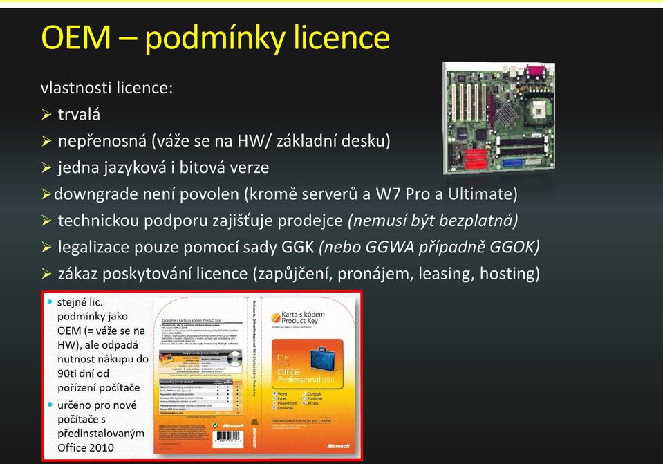 technickou podporu zajišťuje prodejce (nemusí být bezplatná) legalizace pouze pomocí sady