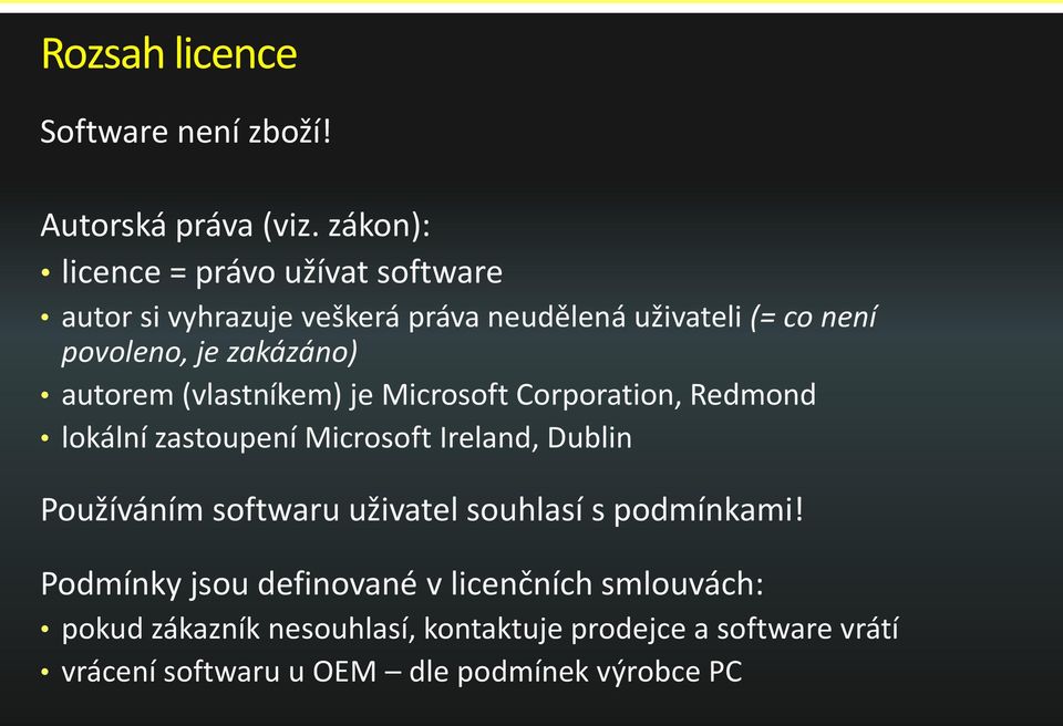 zakázáno) autorem (vlastníkem) je Microsoft Corporation, Redmond lokální zastoupení Microsoft Ireland, Dublin Používáním