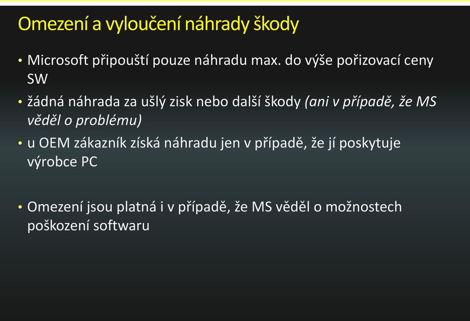 případě, že MS věděl o problému) u OEM zákazník získá náhradu jen v případě, že jí