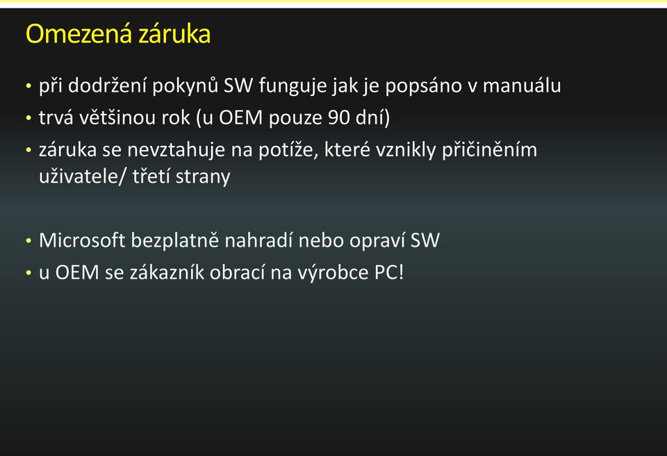 na potíže, které vznikly přičiněním uživatele/ třetí strany