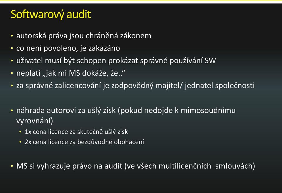 . za správné zalicencování je zodpovědný majitel/ jednatel společnosti náhrada autorovi za ušlý zisk (pokud