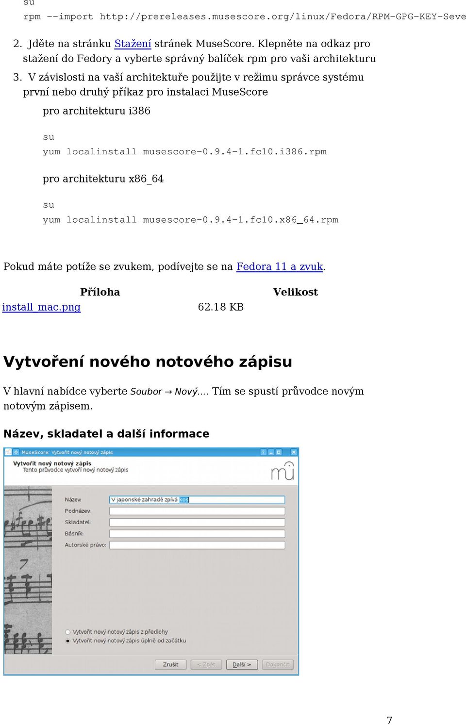 V závislosti na vaší architektuře použijte v režimu správce systému první nebo druhý příkaz pro instalaci MuseScore pro architekturu i386 