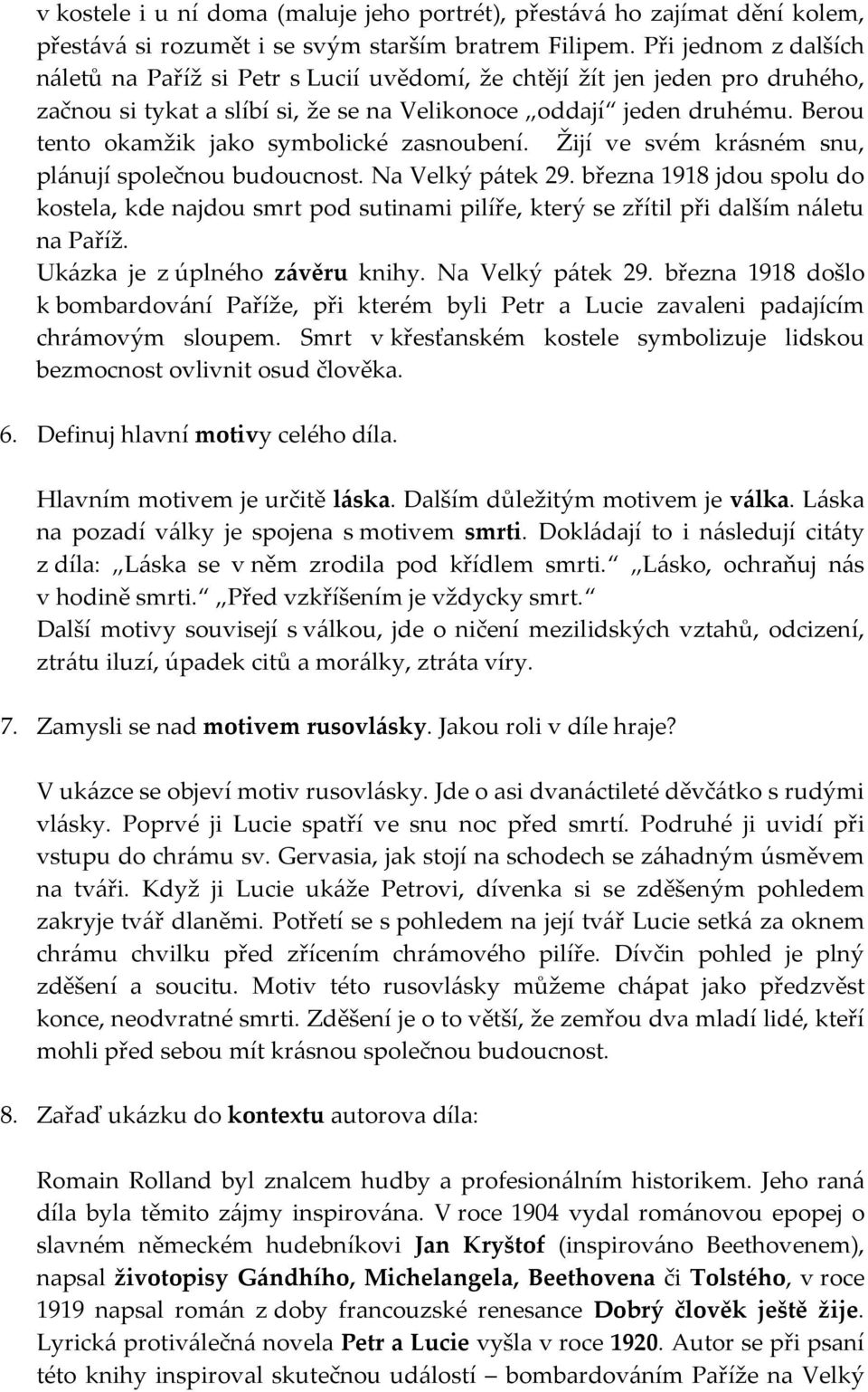 Berou tento okamžik jako symbolické zasnoubení. Žijí ve svém krásném snu, plánují společnou budoucnost. Na Velký pátek 29.