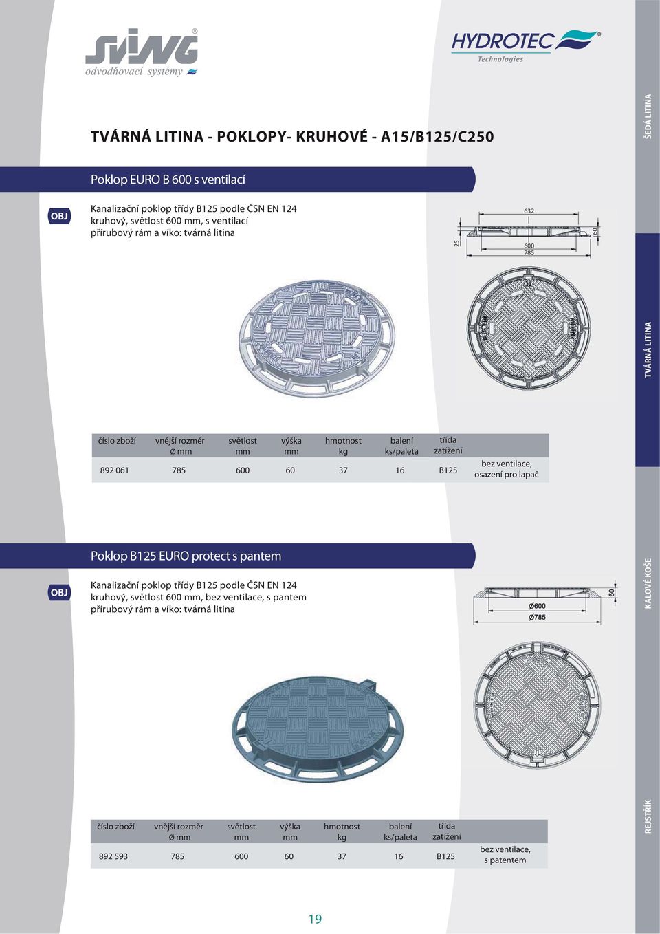 bez ventilace, osazení pro lapač Poklop B125 EURO protect s pantem Kanalizační poklop třídy B125 podle ČSN EN 124 kruhový, světlost 600, bez