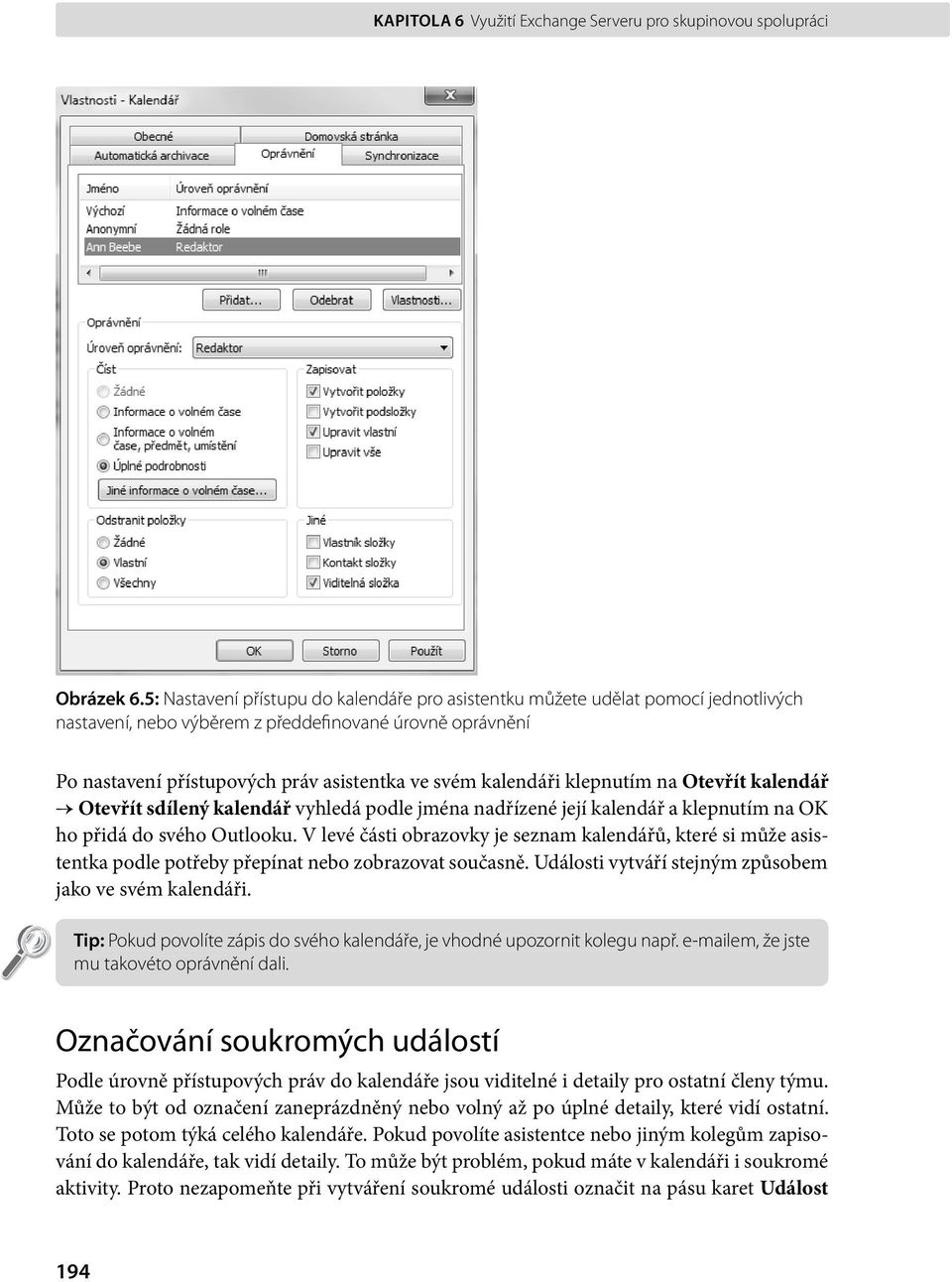 kalendáři klepnutím na Otevřít kalendář Otevřít sdílený kalendář vyhledá podle jména nadřízené její kalendář a klepnutím na OK ho přidá do svého Outlooku.