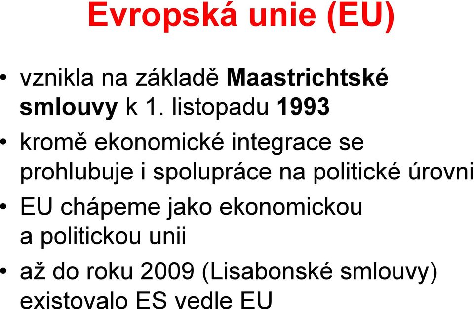 spolupráce na politické úrovni EU chápeme jako ekonomickou a