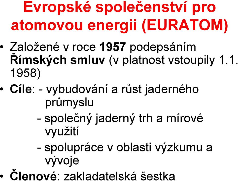 vybudování a růst jaderného průmyslu - společný jaderný trh a mírové