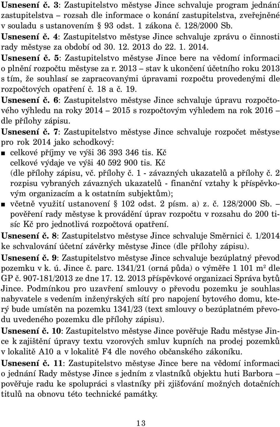 5: Zastupitelstvo městyse Jince bere na vědomí informaci o plnění rozpočtu městyse za r.