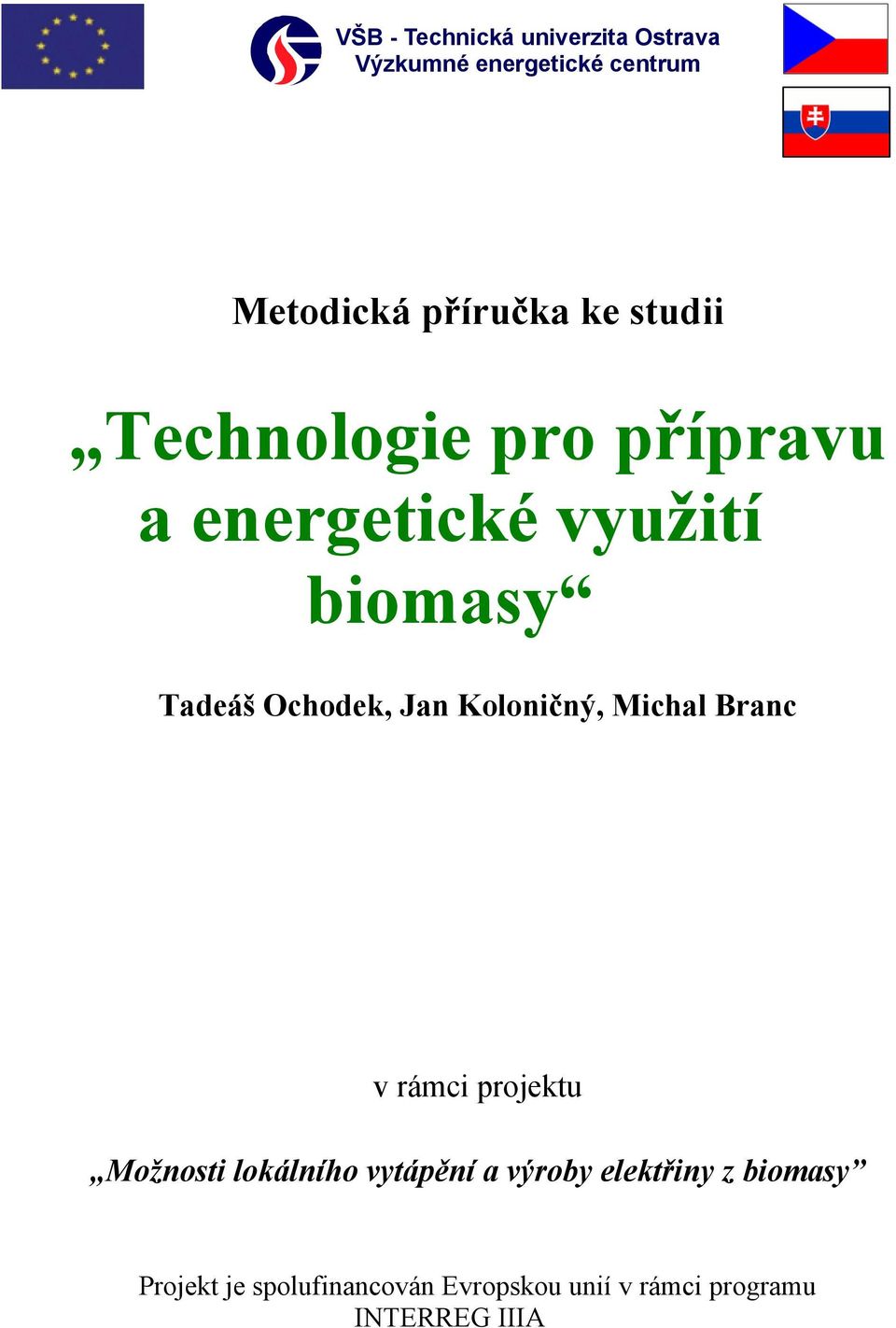 Koloničný, Michal Branc v rámci projektu Možnosti lokálního vytápění a výroby