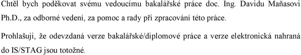 Prohlašuji, že odevzdaná verze bakalářské/diplomové práce a