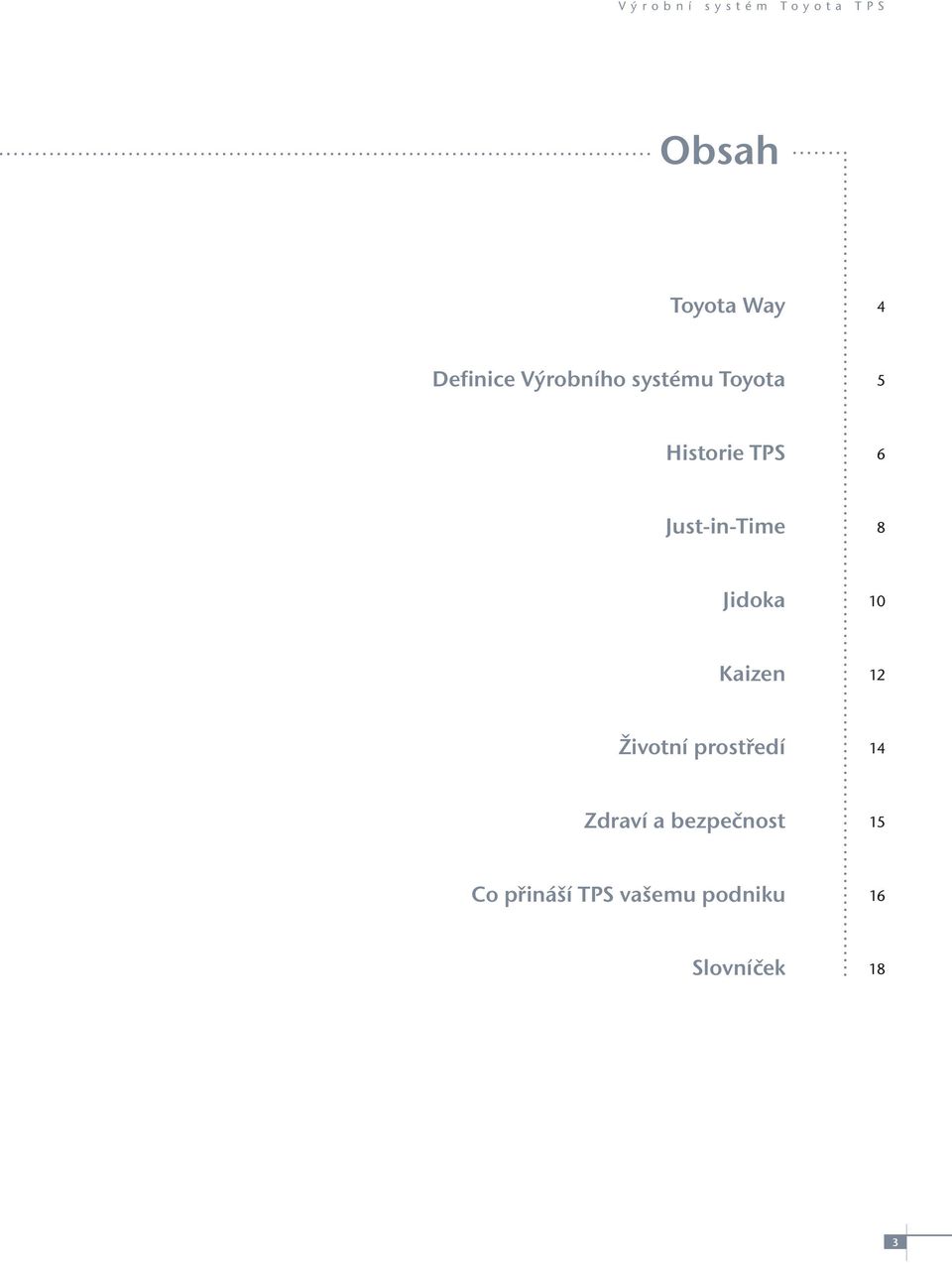 Kaizen 12 Životní prostředí 14 Zdraví a