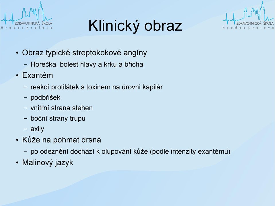 podbřišek vnitřní strana stehen boční strany trupu axily Kůže na pohmat