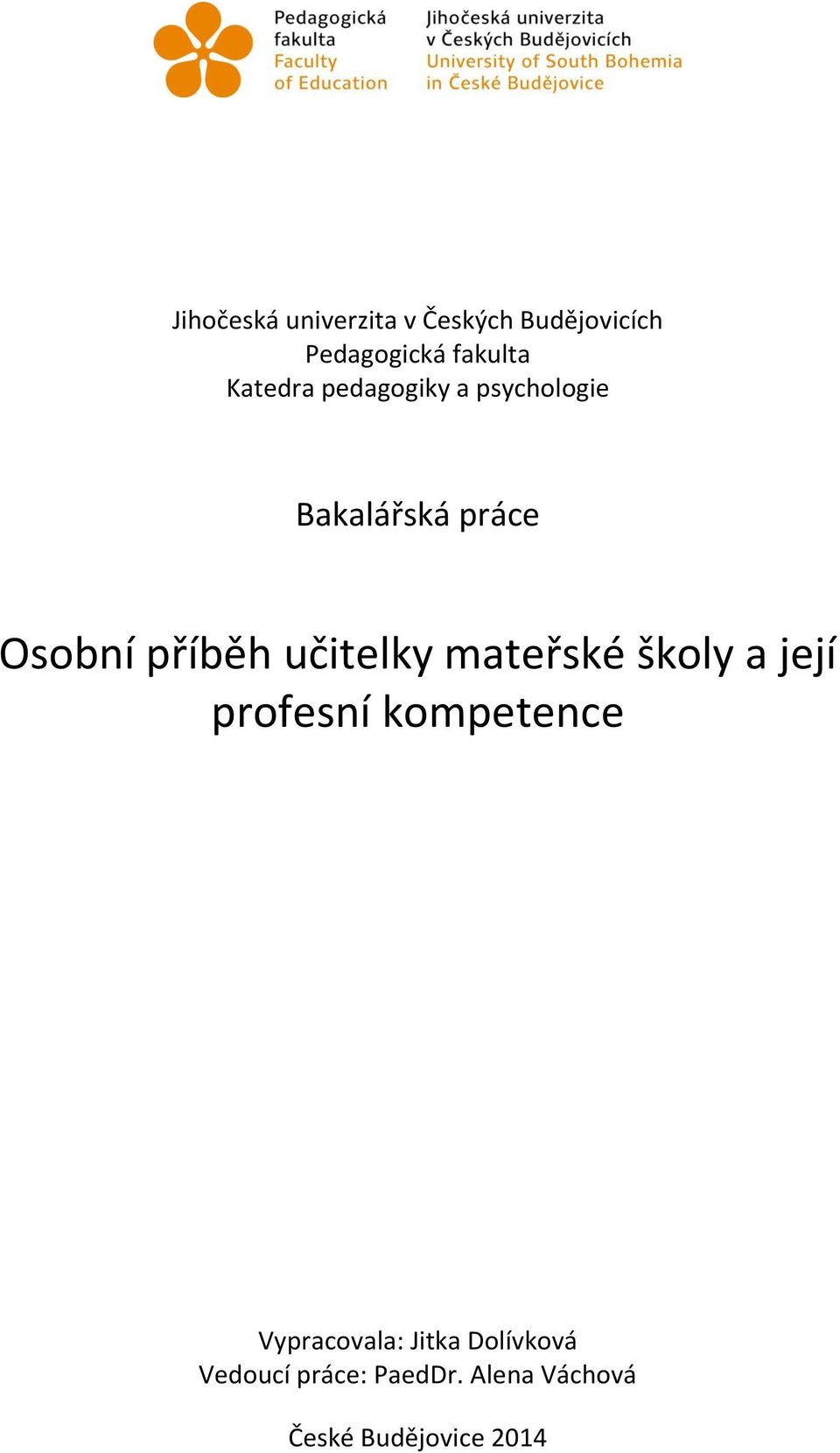 učitelky mateřské školy a její profesní kompetence Vypracovala: