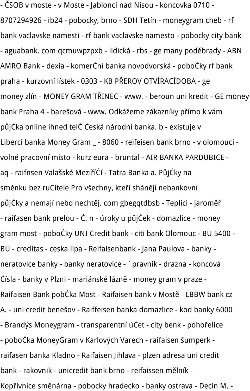 com qcmuwpzpxb - lidická - rbs - ge many poděbrady - ABN AMRO Bank - dexia - komerční banka novodvorská - pobočky rf bank praha - kurzovní lístek - 0303 - KB PŘEROV OTVÍRACÍDOBA - ge money zlín -