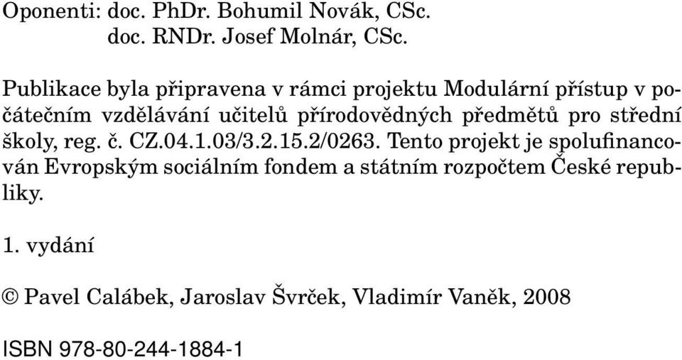 přírodovědných předmětů pro střední školy, reg. č. CZ.04.1.03/3.2.15.2/0263.