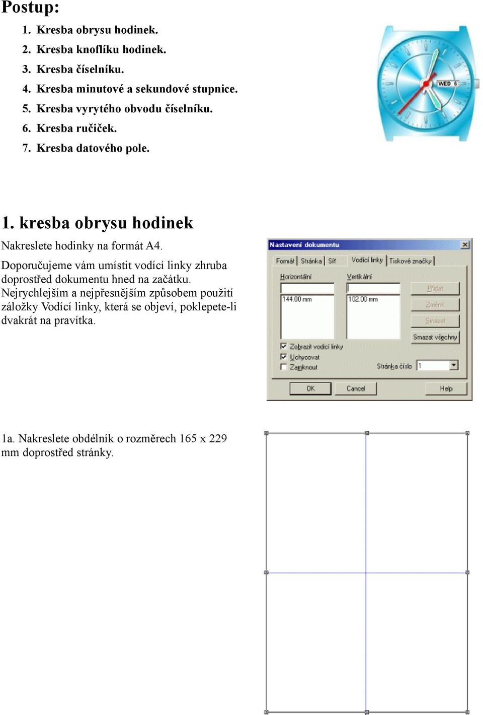 kresba obrysu hodinek Nakreslete hodinky na formát A4.